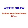 Ladies & Gentlemen It's Artie Shaw