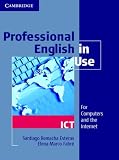 Professional English in Use: ICT, For Computers and the Internet, Intermediate to Advanced (Professional English in Use)
