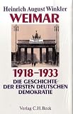 Weimar 1918 - 1933: Die Geschichte der ersten deutschen Demokratie - Heinrich August Winkler