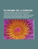 Economía de la energía: Ahorro de energía, Arquitectura sustentable, Climatización, Crisis energéticas, Industria petrolera, OPEP (Spanish Edition) 41YZrU9y4yL. SL160 Economía de la energía: Ahorro de energía, Arquitectura sustentable, Climatización, Crisis energéticas, Industria petrolera, OPEP (Spanish Edition)