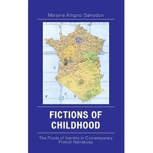 Fictions of Childhood: The Roots of Identity in Contemporary French Narratives (After the Empire : the Francophone World and Postcolonial France) [Hardcover]