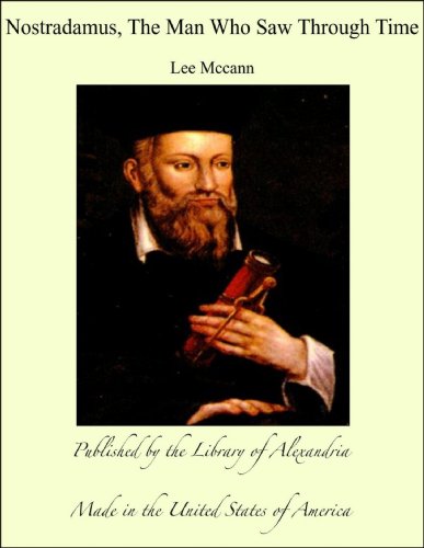 Nostradamus, The Man Who Saw Through Time