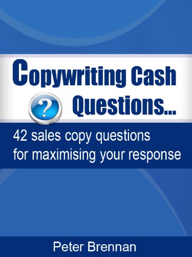 Copywriting Cash Questions-42 sales copy questions for maximising your response