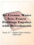Ice Creams, Water Ices, Frozen Puddings Together with Refreshments for all Social Affairs