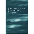 Autism As an Executive Disorder by James Russell