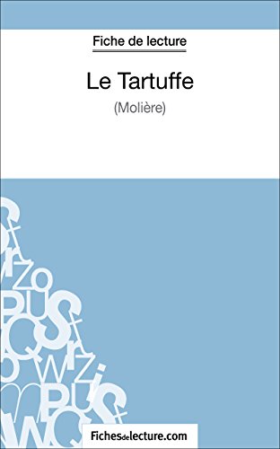 Le Tartuffe de Molière (Fiche de lecture): Analyse complète de l'oeuvre (French Edition)