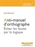Revue Editions Victoires  / Anti-manuel d'orthographe : Eviter les fautes par la logique