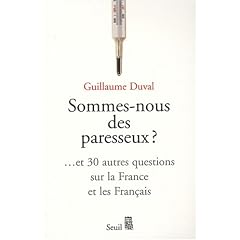 Sommes-nous des paresseux ? : Et 30 autres questions sur la France et les Fran�ais