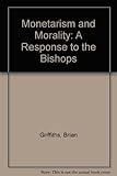 Monetarism and morality : a response to the bishops