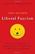 Liberal Fascism: The Secret History of the American Left, From Mussolini to the Politics of Change