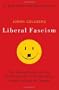 Liberal Fascism: The Secret History of the American Left, From Mussolini to the Politics of Change