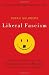 Liberal Fascism: The Secret History of the American Left, From Mussolini to the Politics of Change