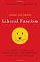 Liberal Fascism: The Secret History of the American Left, From Mussolini to the Politics of Change: The Secret History of the American Left, from Mussolini to the Politics of Meaning