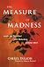 The Measure of Madness: Inside the Disturbed and Disturbing Criminal Mind Image of The Measure of Madness: Inside the Disturbed and Disturbing Criminal Mind