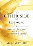 The other side of chaos : breaking through when life is breaking down