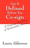 Get It Defined Before You Co-sign: A Gripping True Story of Unthinkable Horror