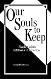 Our Souls to Keep: Black/White Relations in America