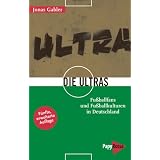 Die Ultras: Fu�ballfans und Fu�ballkulturen in Deutschlandvon "Jonas Gabler"