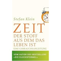 Zeit: Der Stoff, aus dem das Leben ist. Eine Gebrauchsanleitung