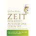 Zeit: Der Stoff, aus dem das Leben ist. Eine Gebrauchsanleitung