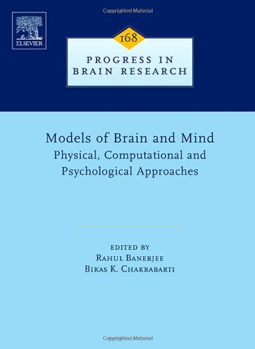 Models of Brain and Mind: Physical, Computational and Psychological Approaches: 168 (Progress in Brain Research)