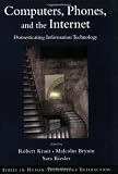 More details of book titled: Computers, Phones, and the Internet: Domesticating Information Technology (Series in Human-Technology Interaction)