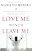 Books : Love Me Never Leave me: Discovering the Inseparable Bond That Our Hearts Crave