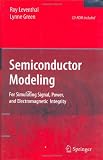 Semiconductor Modeling:: For Simulating Signal, Power, and Electromagnetic Integrity