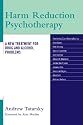 Harm Reduction Psychotherapy: A New Treatment for Drug and Alcohol Problems