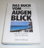 Das Buch vom Augenblick - Lebe hier und jetzt - oder Du lebst nie! - E R Carmin, M Arminger
