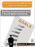 Building Relationships and a Social Media Following (Practical Online Marketing Tips for Everyone)