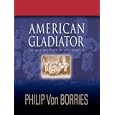 AMERICAN GLADIATOR: The Life and Times of Pete Browning