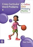 Cross-curricular word problems. 6 : developing children's problem-solving skills in the daily maths lesson