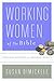 Working Women of the Bible: Timeless Mentors for Modern Women