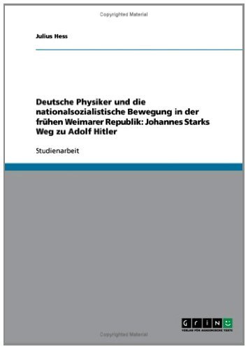 Deutsche Physiker und die nationalsozialistische Bewegung in der frühen Weimarer Republik: Johannes Starks Weg zu Adolf Hitler (German Edition)