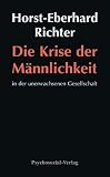 Die Krise der Männlichkeit in der unerwachsenen Gesellschaft