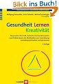 Gesundheit - Lernen - Kreativit�t. Alexander-Technik, Eutonie Gerda Alexander und Feldenkrais als Methoden zur Gestaltung somatopsychischer Lernprozesse