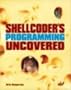 Shellcoder's Programming Uncovered (Uncovered series)