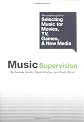 Music Supervision: The Complete Guide to Selecting Music for Movies, TV, Games and New Media