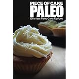 piece of cake paleo effortless paleo cake recipes