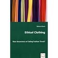 Ethical Clothing: New Awareness or Fading Fashion Trend?