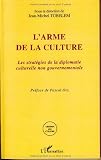 L'arme de la culture : Les stratégies de la diplomatie culturelle non gouvernementale