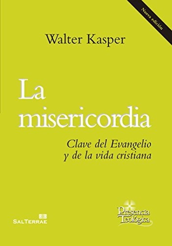 LA MISERICORDIA. Clave del evangelio y de la vida cristiana (Presencia Teológica) (Spanish Edition)