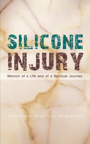 Silicone Injury: Memoir of a Life And of a Spiritual Journey