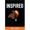 Inspired: How To Create Products Customers Love