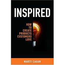 Inspired: How To Create Products Customers Love