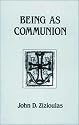 Being as Communion: Studies in Personhood and the Church (Contemporary Greek Theologians Series, No 4)