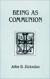 Being As Communion: Studies in Personhood and the Church (Contemporary Greek Theologians Series , No 4)