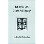Being As Communion: Studies in Personhood and the Church (Contemporary Greek Theologians Series, No 4)