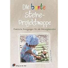 Die bunte Steine-Projektmappe: Praktische Anregungen f�r alle Bildungsbereiche